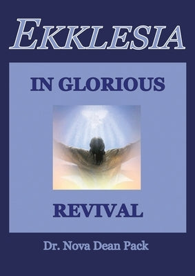 Ekklesia In Glorious Revival Paperback Nova Dean Pack