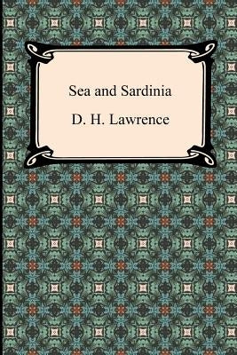 Sea and Sardinia by Lawrence, D. H.