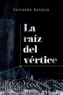 La raíz del vértice by Naranjo, Fernando