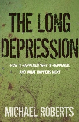 The Long Depression: Marxism and the Global Crisis of Capitalism Paperback Haymarket Books