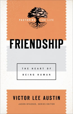 Friendship: The Heart of Being Human Paperback Baker Academic