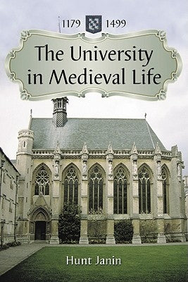 University in Medieval Life, 1179-1499 Paperback McFarland and Company, Inc.