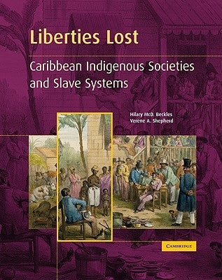 Liberties Lost: The Indigenous Caribbean and Slave Systems Paperback Cambridge University Press