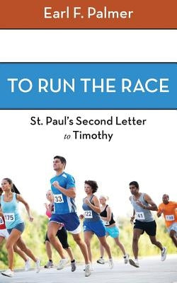 To Run the Race: Paul's Second Letter to Timothy Paperback Regent College Publishing