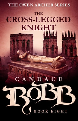 The Cross-Legged Knight: The Owen Archer Series - Book Eight Paperback Diversion Books
