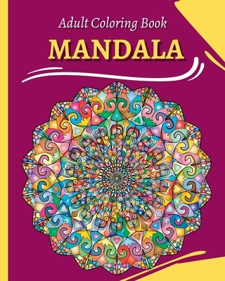 MANDALA Adult Coloring Book: 30 Coloring Mandalas To Relieve Stress And To Achieve A Deep Sense Of Calm by Press, Wonderful