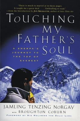 Touching My Father's Soul: A Sherpa's Journey to the Top of Everest by Norgay, Jamling T.