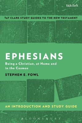 Ephesians: An Introduction and Study Guide: Being a Christian, at Home and in the Cosmos Paperback T&T Clark