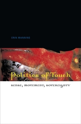 Politics of Touch: Sense, Movement, Sovereignty Paperback University of Minnesota Press