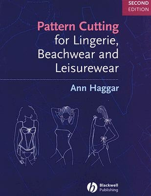 Pattern Cutting for Lingerie, Beachwear and Leisurewear by Haggar, Ann