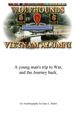 Wolfhounds Vietnam Alumni: A young man's trip to War and the Journey back Paperback Outskirts Press