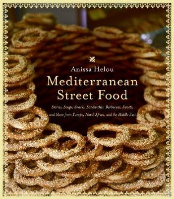 Mediterranean Street Food: Stories, Soups, Snacks, Sandwiches, Barbecues, Sweets, and More from Europe, North Africa, and the Middle East Paperback William Morrow & Company