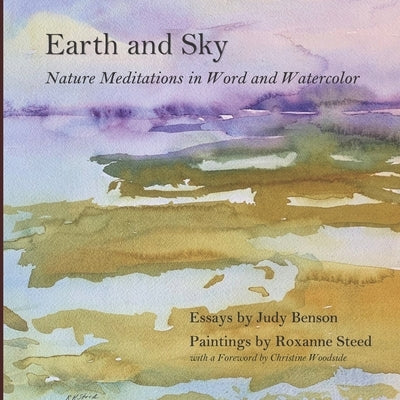 Earth and Sky: Nature Meditations in Word and Watercolor by Steed, Roxanne