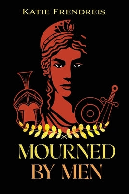 Mourned by Men by Frendreis, Katie