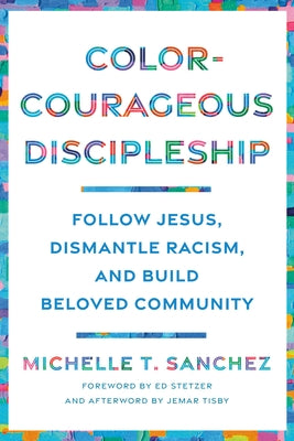 Color-Courageous Discipleship: Follow Jesus, Dismantle Racism, and Build Beloved Community Paperback Waterbrook Press