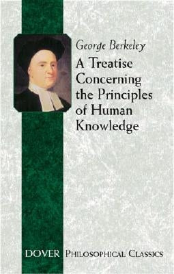 A Treatise Concerning the Principles of Human Knowledge Paperback Dover Publications
