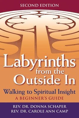 Labyrinths from the Outside in (2nd Edition): Walking to Spiritual Insight--A Beginner's Guide Paperback Skylight Paths Publishing