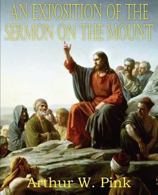 An Exposition of the Sermon on the Mount Paperback Bottom of the Hill Publishing