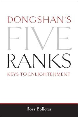Dongshan's Five Ranks: Keys to Enlightenment by Bolleter, Ross
