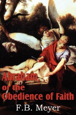 Abraham, or the Obedience of Faith Paperback Bottom of the Hill Publishing