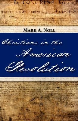Christians in the American Revolution Paperback Regent College Publishing