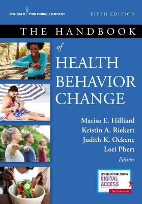 The Handbook of Health Behavior Change by Hilliard, Marisa E.