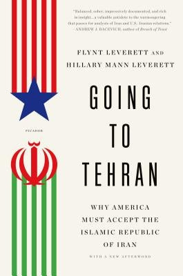 Going to Tehran: Why America Must Accept the Islamic Republic of Iran Paperback Picador USA