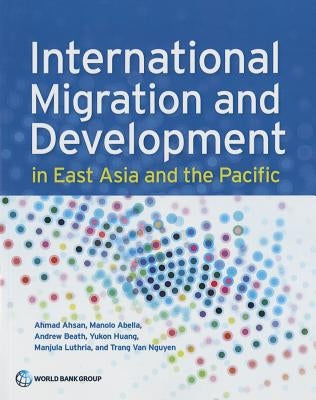 International Migration and Development in East Asia and the Pacific Paperback World Bank Publications