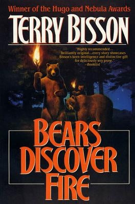 Bears Discover Fire and Other Stories by Bisson, Terry