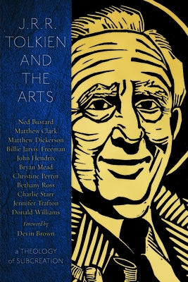 J.R.R. Tolkien and the Arts: A Theology of Subcreation by Starr, Charlie