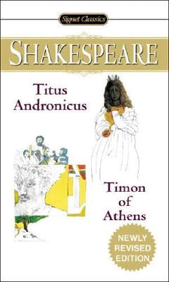 Titus Andronicus and Timon of Athens by Shakespeare, William