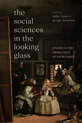 The Social Sciences in the Looking Glass: Studies in the Production of Knowledge Paperback Duke University Press