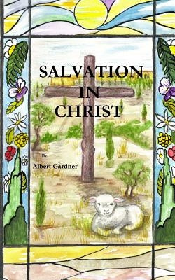 Salvation In Christ Paperback Createspace Independent Publishing Platform