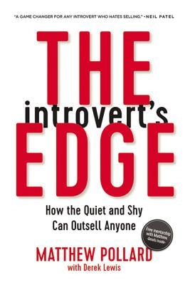 The Introvert's Edge: How the Quiet and Shy Can Outsell Anyone by Pollard, Matthew