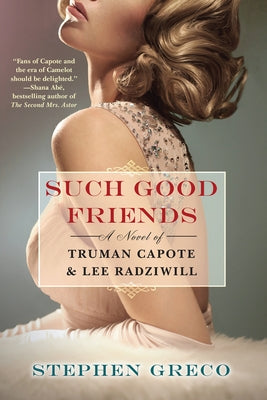 Such Good Friends: A Novel of Truman Capote & Lee Radziwill Paperback John Scognamiglio Book