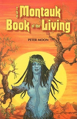The Montauk Book of the Living by Moon, Peter