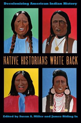Native Historians Write Back: Decolonizing American Indian History Paperback Texas Tech University Press