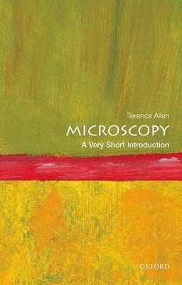 Microscopy: A Very Short Introduction by Allen, Terence