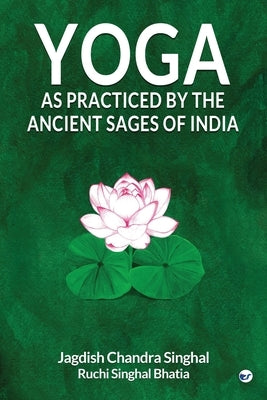Yoga As practiced by ancient sages of India Paperback Clever Fox Publishing