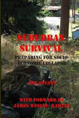 Suburban Survival: Preparing for Socio-Economic Collapse by Rawles, James Wesley