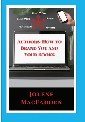 Author-How to Brand You and Your Books by Macfadden, Jolene