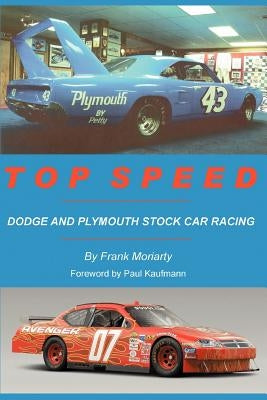 Top Speed: Dodge and Plymouth Stock Car Racing by Moriarty, Frank