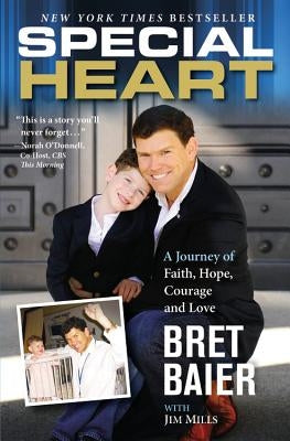 Special Heart: A Journey of Faith, Hope, Courage and Love by Baier, Bret