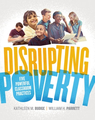 Disrupting Poverty: Five Powerful Classroom Practices by Budge, Kathleen