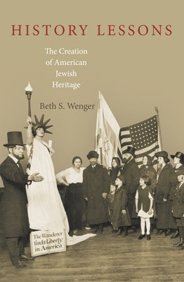 History Lessons: The Creation of American Jewish Heritage Paperback Princeton University Press