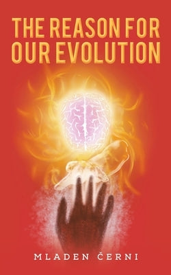 The Reason for Our Evolution by &#268;erni, Mladen