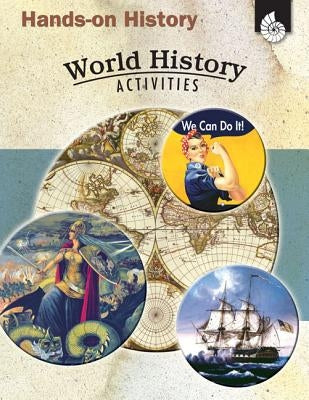 Hands-On History: World History Activities: World History Activities Paperback Shell Education Pub