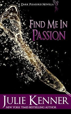 Find Me in Passion: Mal and Christina's Story, Part 3 Paperback Martini & Olive
