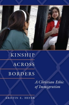 Kinship Across Borders: A Christian Ethic of Immigration Paperback Georgetown University Press