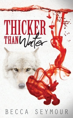 Thicker Than Water by Seymour, Becca